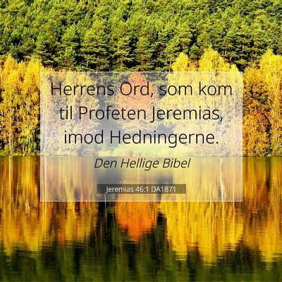 Picture 07 - Jeremias 46:1 DA1871 - Herrens Ord, som kom til Profeten Jeremias, imod - Bible Verse Picture