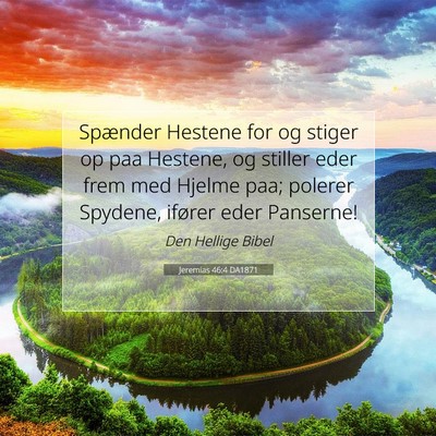 Picture 07 - Jeremias 46:4 DA1871 - Spænder Hestene for og stiger op paa Hestene, og - Bible Verse Picture