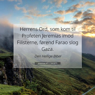 Picture 07 - Jeremias 47:1 DA1871 - Herrens Ord, som kom til Profeten Jeremias imod - Bible Verse Picture