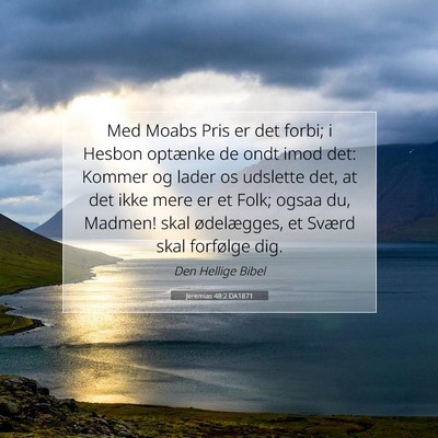 Picture 07 - Jeremias 48:2 DA1871 - Med Moabs Pris er det forbi; i Hesbon optænke de - Bible Verse Picture