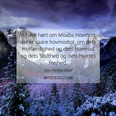 Picture 07 - Jeremias 48:29 DA1871 - Vi have hørt om Moabs Hovmod, det er saare - Bible Verse Picture