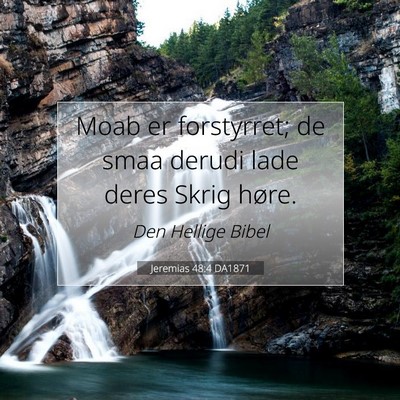 Picture 07 - Jeremias 48:4 DA1871 - Moab er forstyrret; de smaa derudi lade deres - Bible Verse Picture