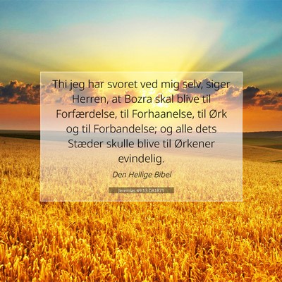 Picture 07 - Jeremias 49:13 DA1871 - Thi jeg har svoret ved mig selv, siger Herren, at - Bible Verse Picture