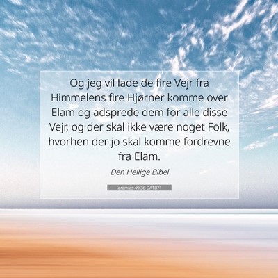 Picture 07 - Jeremias 49:36 DA1871 - Og jeg vil lade de fire Vejr fra Himmelens fire - Bible Verse Picture