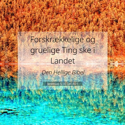 Picture 07 - Jeremias 5:30 DA1871 - Forskrækkelige og gruelige Ting ske i - Bible Verse Picture