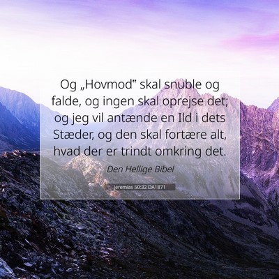 Picture 07 - Jeremias 50:32 DA1871 - Og „Hovmod‟ skal snuble og falde, og ingen - Bible Verse Picture