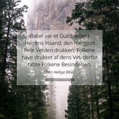 Picture 07 - Jeremias 51:7 DA1871 - Babel var et Guldbæger i Herrens Haand, den har - Bible Verse Picture