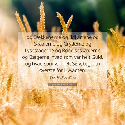 Picture 07 - Jeremias 52:19 DA1871 - og Bækkenerne og Ildkarrene og Skaalerne og - Bible Verse Picture