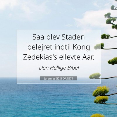 Picture 07 - Jeremias 52:5 DA1871 - Saa blev Staden belejret indtil Kong Zedekias's - Bible Verse Picture