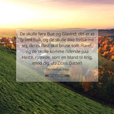Picture 07 - Jeremias 6:23 DA1871 - De skulle føre Bue og Glavind, det er et grumt - Bible Verse Picture