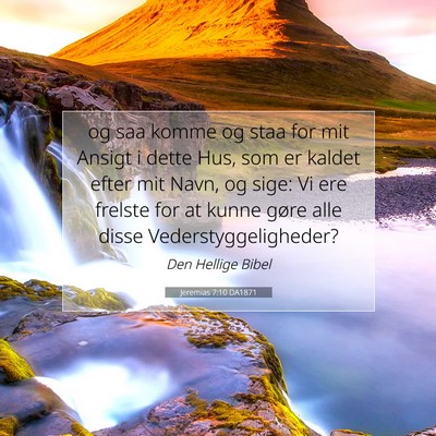 Picture 07 - Jeremias 7:10 DA1871 - og saa komme og staa for mit Ansigt i dette Hus, - Bible Verse Picture