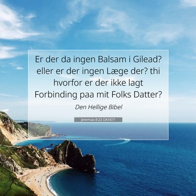 Picture 07 - Jeremias 8:22 DA1871 - Er der da ingen Balsam i Gilead? eller er der - Bible Verse Picture