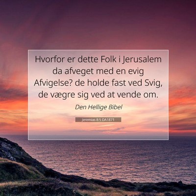 Picture 07 - Jeremias 8:5 DA1871 - Hvorfor er dette Folk i Jerusalem da afveget med - Bible Verse Picture
