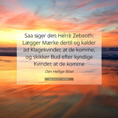 Picture 07 - Jeremias 9:17 DA1871 - Saa siger den Herre Zebaoth: Lægger Mærke - Bible Verse Picture