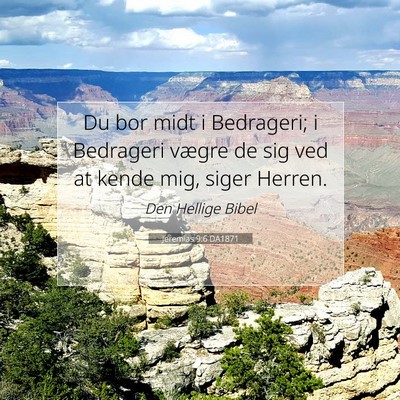 Picture 07 - Jeremias 9:6 DA1871 - Du bor midt i Bedrageri; i Bedrageri vægre de - Bible Verse Picture