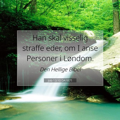 Picture 07 - Job 13:10 DA1871 - Han skal visselig straffe eder, om I anse - Bible Verse Picture