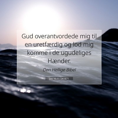 Picture 07 - Job 16:11 DA1871 - Gud overantvordede mig til en uretfærdig og lod - Bible Verse Picture