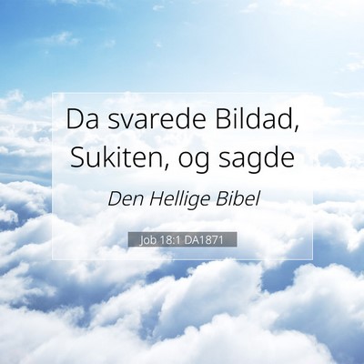 Picture 07 - Job 18:1 DA1871 - Da svarede Bildad, Sukiten, og - Bible Verse Picture