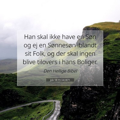Picture 07 - Job 18:19 DA1871 - Han skal ikke have en Søn og ej en Sønnesøn - Bible Verse Picture