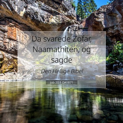 Picture 07 - Job 20:1 DA1871 - Da svarede Zofar, Naamathiten, og - Bible Verse Picture