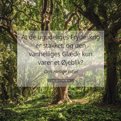 Picture 07 - Job 20:5 DA1871 - At de ugudeliges Frydeskrig er stakket, og den - Bible Verse Picture
