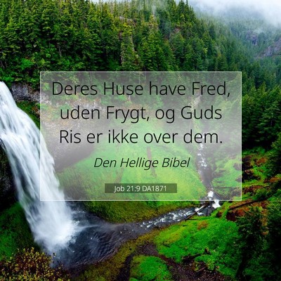 Picture 07 - Job 21:9 DA1871 - Deres Huse have Fred, uden Frygt, og Guds Ris er - Bible Verse Picture