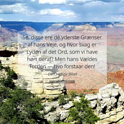 Picture 07 - Job 26:14 DA1871 - Se, disse ere de yderste Grænser af hans Veje, - Bible Verse Picture