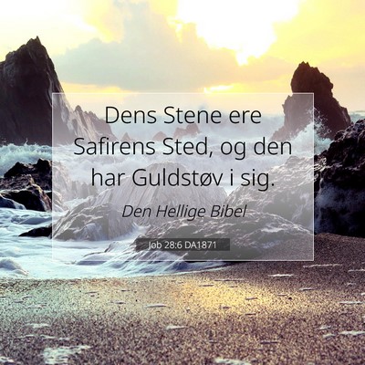 Picture 07 - Job 28:6 DA1871 - Dens Stene ere Safirens Sted, og den har - Bible Verse Picture