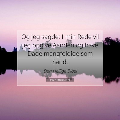 Picture 07 - Job 29:18 DA1871 - Og jeg sagde: I min Rede vil jeg opgive Aanden og - Bible Verse Picture