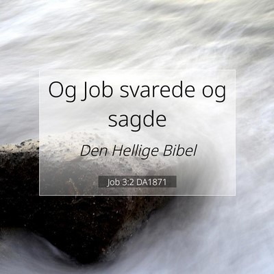 Picture 07 - Job 3:2 DA1871 - Og Job svarede og - Bible Verse Picture