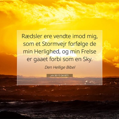Picture 07 - Job 30:15 DA1871 - Rædsler ere vendte imod mig, som et Stormvejr - Bible Verse Picture