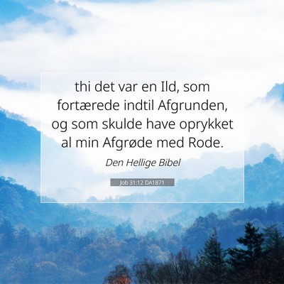 Picture 07 - Job 31:12 DA1871 - thi det var en Ild, som fortærede indtil - Bible Verse Picture