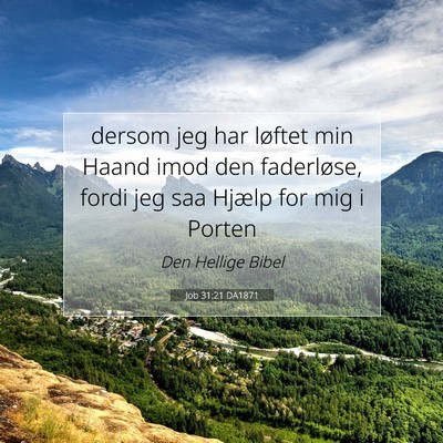 Picture 07 - Job 31:21 DA1871 - dersom jeg har løftet min Haand imod den - Bible Verse Picture