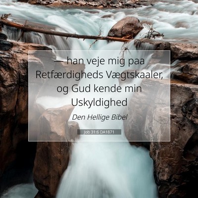 Picture 07 - Job 31:6 DA1871 - — han veje mig paa Retfærdigheds Vægtskaaler, - Bible Verse Picture