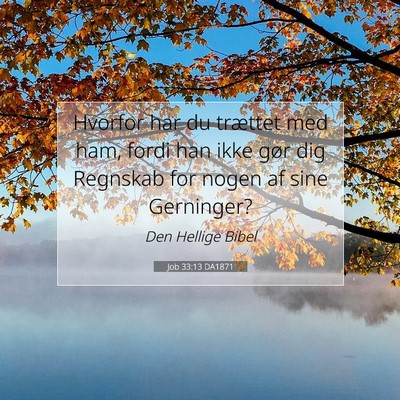 Picture 07 - Job 33:13 DA1871 - Hvorfor har du trættet med ham, fordi han ikke - Bible Verse Picture