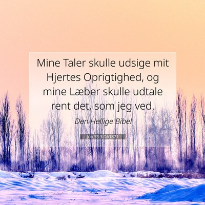 Picture 07 - Job 33:3 DA1871 - Mine Taler skulle udsige mit Hjertes Oprigtighed, - Bible Verse Picture
