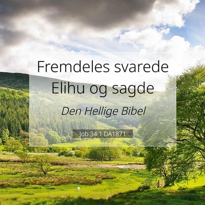 Picture 07 - Job 34:1 DA1871 - Fremdeles svarede Elihu og - Bible Verse Picture