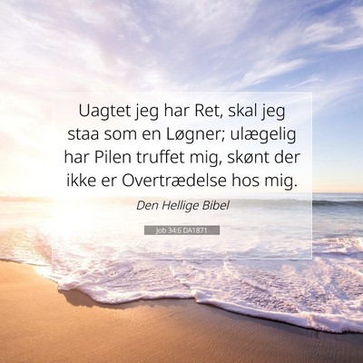 Picture 07 - Job 34:6 DA1871 - Uagtet jeg har Ret, skal jeg staa som en Løgner; - Bible Verse Picture