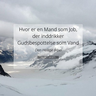 Picture 07 - Job 34:7 DA1871 - Hvor er en Mand som Job, der inddrikker - Bible Verse Picture