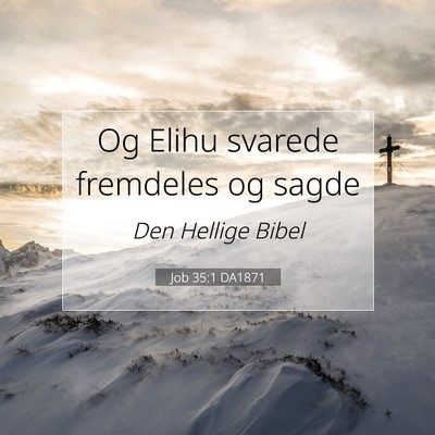 Picture 07 - Job 35:1 DA1871 - Og Elihu svarede fremdeles og - Bible Verse Picture