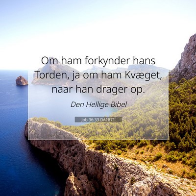 Picture 07 - Job 36:33 DA1871 - Om ham forkynder hans Torden, ja om ham Kvæget, - Bible Verse Picture