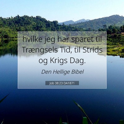 Picture 07 - Job 38:23 DA1871 - hvilke jeg har sparet til Trængsels Tid, til - Bible Verse Picture