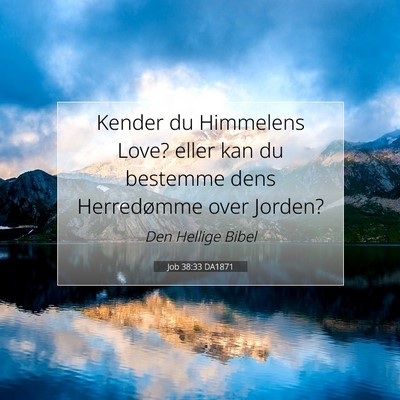 Picture 07 - Job 38:33 DA1871 - Kender du Himmelens Love? eller kan du bestemme - Bible Verse Picture
