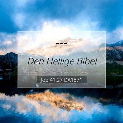 Picture 07 - Job 41:27 DA1871 -  - Bible Verse Picture