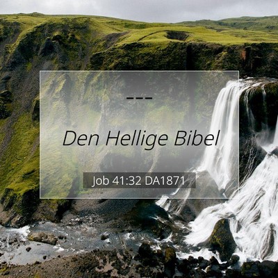 Picture 07 - Job 41:32 DA1871 -  - Bible Verse Picture