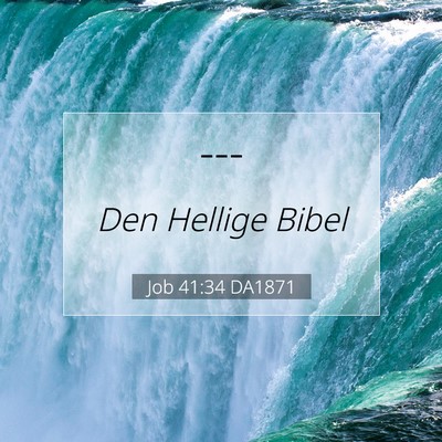 Picture 07 - Job 41:34 DA1871 -  - Bible Verse Picture