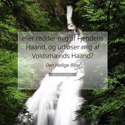 Picture 07 - Job 6:23 DA1871 - eller redder mig af Fjendens Haand, og udløser - Bible Verse Picture