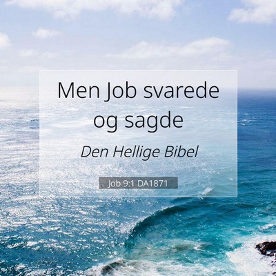 Picture 07 - Job 9:1 DA1871 - Men Job svarede og - Bible Verse Picture