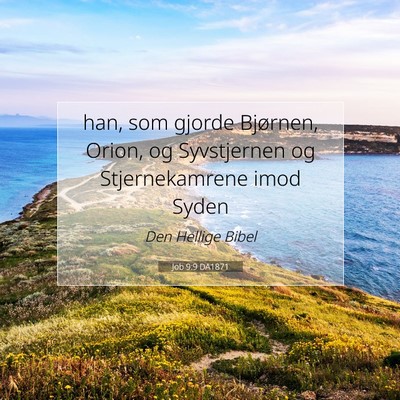 Picture 07 - Job 9:9 DA1871 - han, som gjorde Bjørnen, Orion, og Syvstjernen - Bible Verse Picture