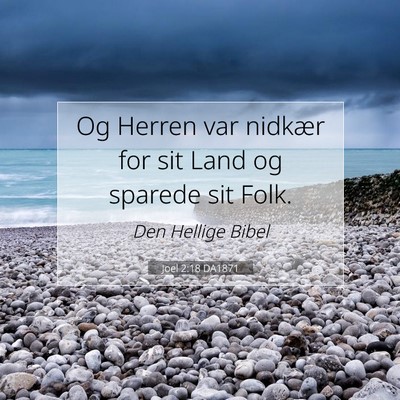 Picture 07 - Joel 2:18 DA1871 - Og Herren var nidkær for sit Land og sparede sit - Bible Verse Picture